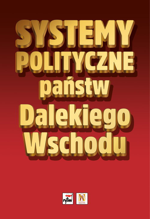 Systemy polityczne państw Dalekiego Wschodu - nowa książka pod redakcją Karoliny Rak i Bogusława Packa
