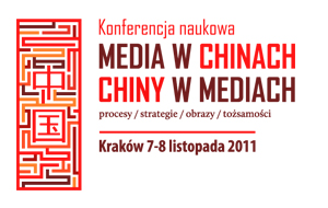 Media in China, China in the Media. Processes, Strategies, Images, Identities - 7-8 listopada 2011