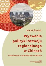 Wyzwania polityki rozwoju regionalnego w Chinach – nowa książka autorstwa Marka Świstaka