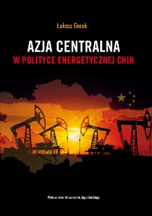 Azja Centralna w polityce energetycznej Chin, Łukasz Gacek