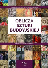 Oblicza sztuki buddyjskiej, red. Krzysztof Jakubczak