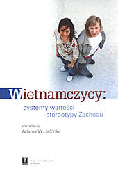 Wietnamczycy: systemy wartości, stereotypy Zachodu, Adam W. Jelonek (red.)