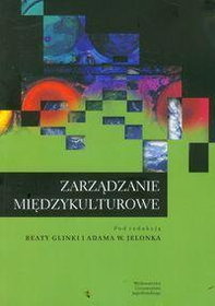 Zarządzanie międzykulturowe, red. Beata Glinka, Adam W. Jelonek