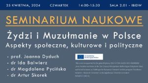 Seminarium naukowe  "Żydzi i muzułmanie w Polsce: Aspekty społeczne, kulturowe i polityczne" 25 kwietnia o godz. 14.00-15.30