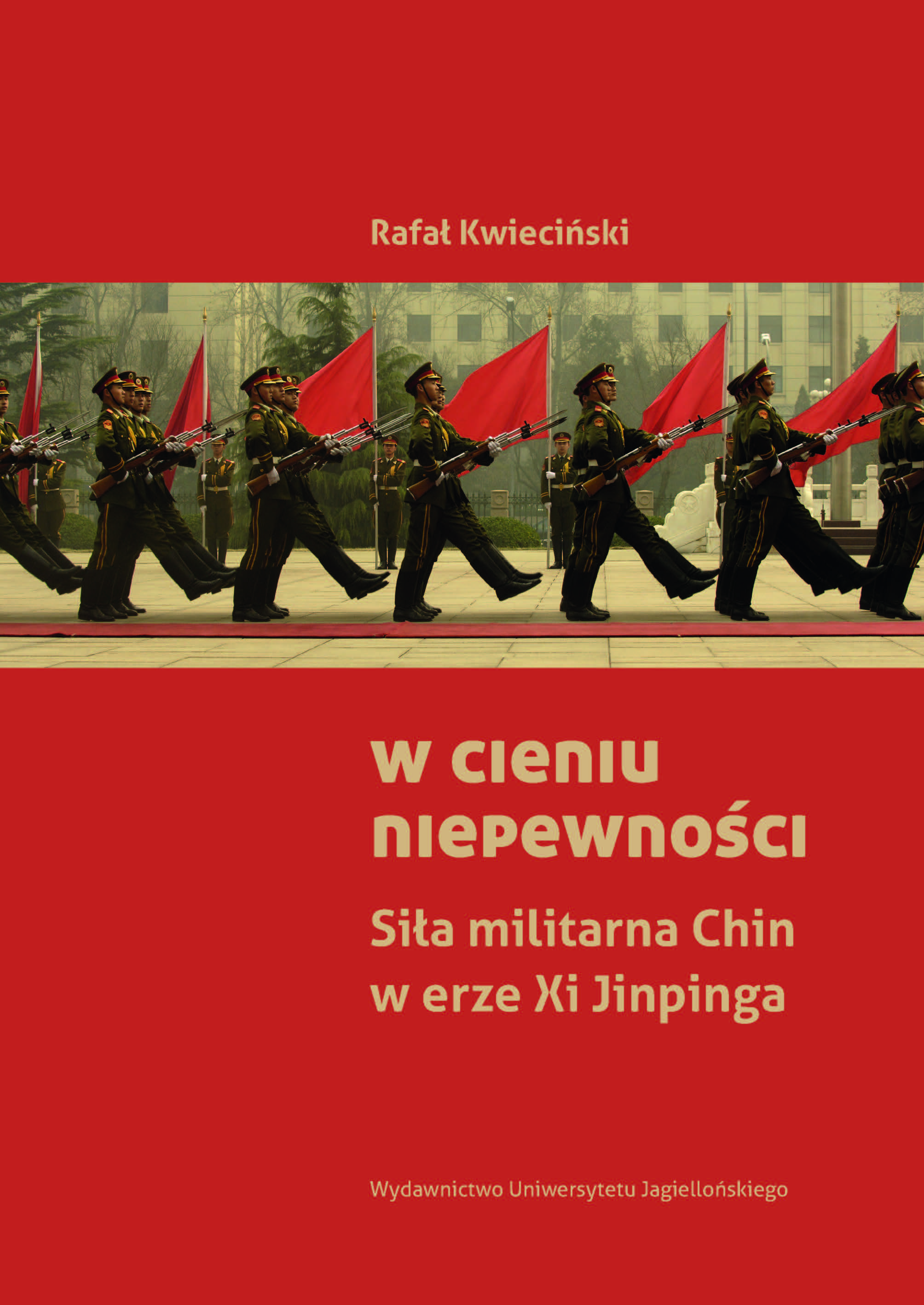 W cieniu niepewności. Siła militarna Chin w erze Xi Jinpinga - dr R. Kwieciński